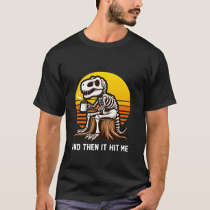 T-shirt Et Puis Il M'A Touché Dinosaure T Rex Skeleton Cof