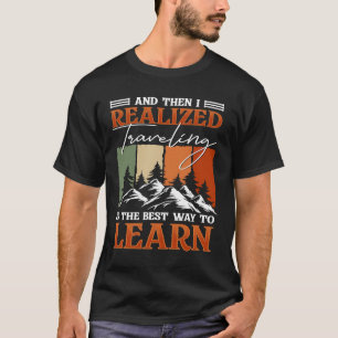 T-shirt Et puis j'ai réalisé que voyager est le meilleur m