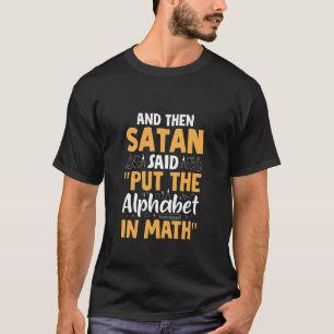 T-shirt Et Puis Satan Dit Mettre L'Alphabet Dans Les Maths