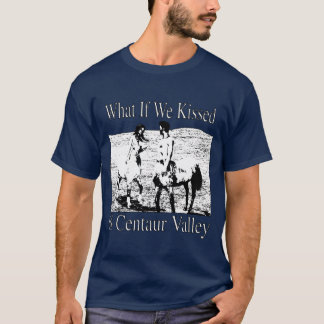 T-shirt Et si on s'embrassait à Centaur Valley incroyable 