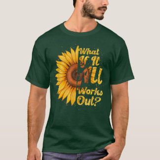 T-shirt Et si tout fonctionne tournesol positif mental