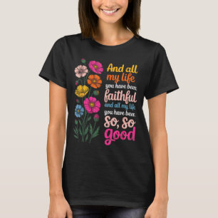 T-shirt Et toute ma vie tu as été fidèle et toute ma