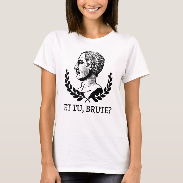 T-shirt Et Tu, Brute ? Citation de Jules César de Shakespe (Devant)