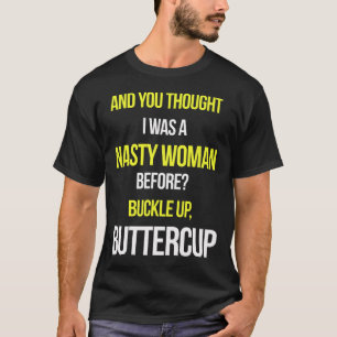T-shirt Et Tu Pensais Que J'Étais Une Femme Nasty Avant An