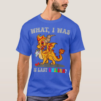 T-shirt Était-ce la dernière Unicorn Dragon Unicorn