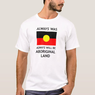 T-shirt Était toujours, toujours sera le *White* indigène