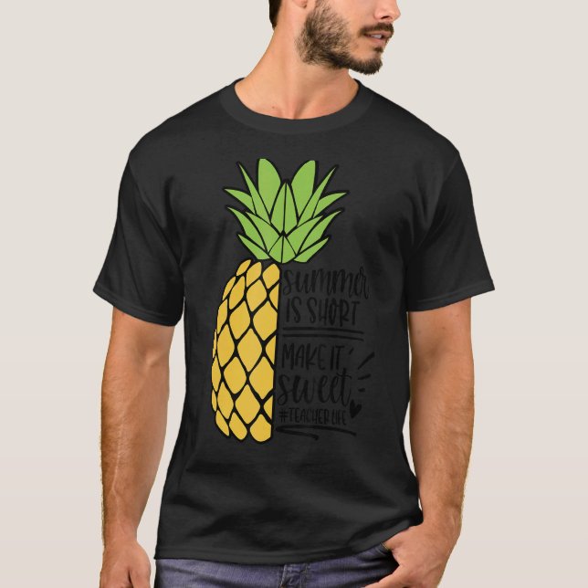 T-shirt Été La Vie de l'enseignant Le rendre doux ananas (Devant)