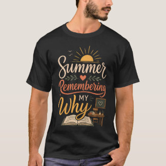 T-shirt Été Se Souvenir De Mon Pourquoi Éducateur Enseigna