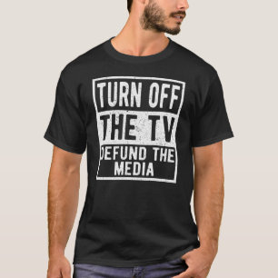 T-shirt Éteindre la télé : les médias et la politique 