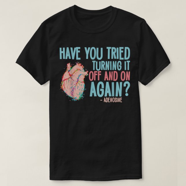 T-shirt Éteins-le et allume de nouveau Adenosine Cardiac N (Design devant)