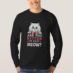 T-shirt Êtes-Vous Kitten Me Droite Chat Meow Merchandise C
