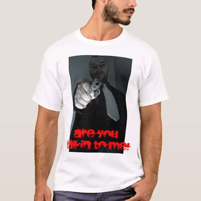 T-SHIRT ÊTES VOUS TALKIN À MOI ! (Devant)