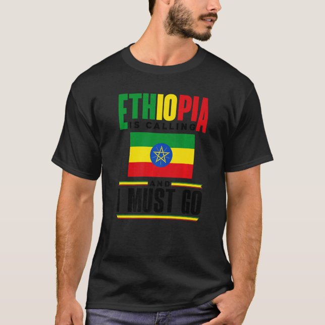 T-shirt Ethiopia Ethiopian Ethiopia Is Calling And I Must  (Devant)