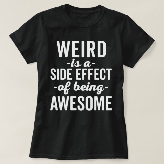 T-shirt Étrange est la citation drôle impressionnante (Design devant)