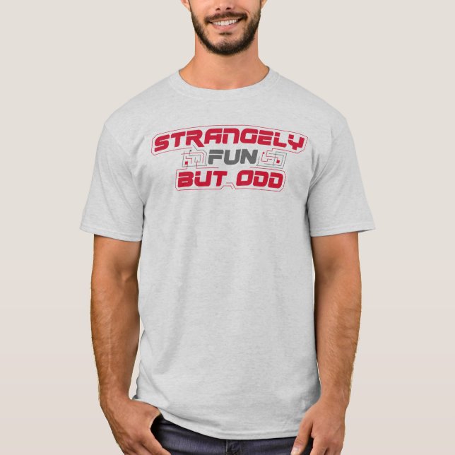 T-shirt Étrangement amusant mais étrange (pour les chemise (Devant)