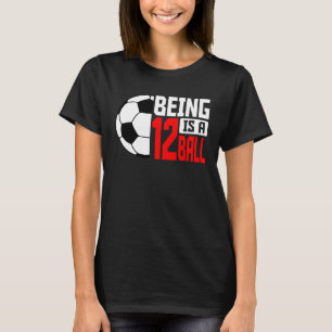 T-shirt Etre 12 Est Un Joueur De Ball Soccer 12ème Anniver