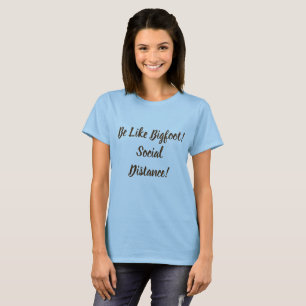 T-shirt Être comme Bigfoot et la distance sociale