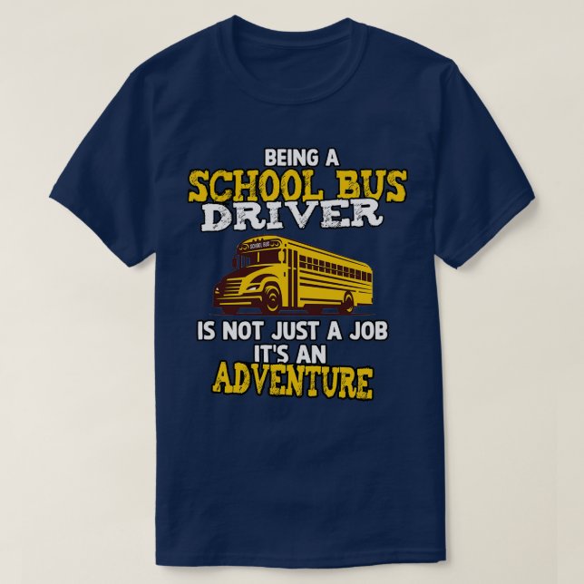 T-shirt Être conducteur d'autobus scolaire est une aventur (Design devant)