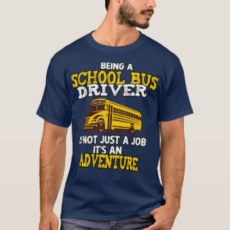 T-shirt Être conducteur d'autobus scolaire est une aventur