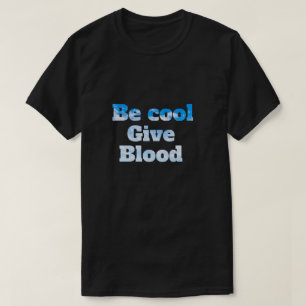 T-shirt être cool donner du sang