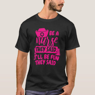 T-shirt Être infirmier, ils l'ont dit, ça sera amusant, il