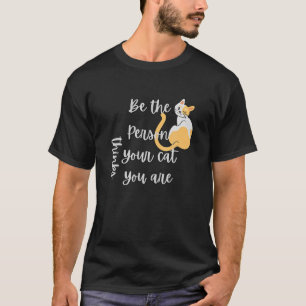 T-shirt Être La Personne De Votre Chat Croit Que Vous Êtes