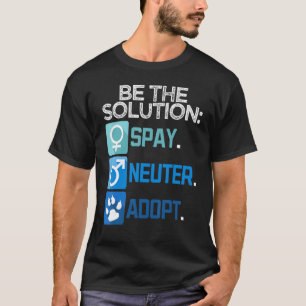T-shirt Être la solution Spay Neuter Adopter Animal