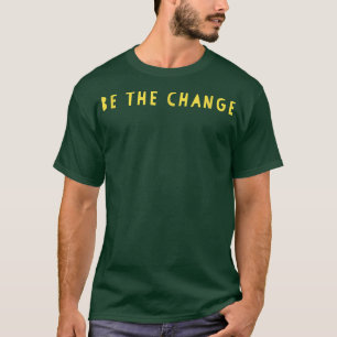 T-shirt Être le changement motivation motivation positive 