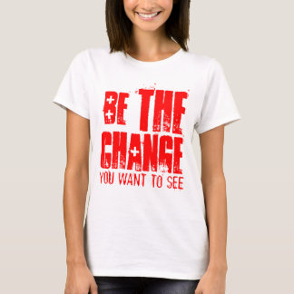 T-SHIRT ÊTRE LE CHANGEMENT QUE VOUS VOULEZ VOIR