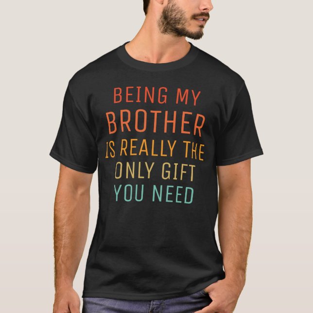 T-shirt être Mon frère est vraiment le seul cadeau dont vo (Devant)