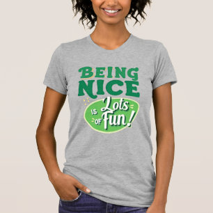 T-shirt Être Nice est beaucoup de plaisir Tee Tee