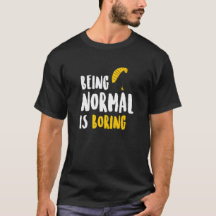 T-shirt Être Normal Est Ennuyeux Parachute Parapente Saut