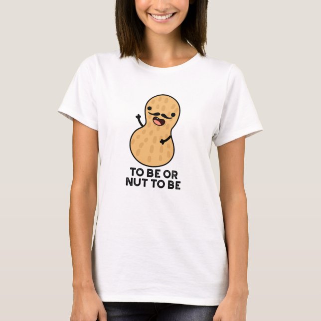 T-shirt Être ou cacahuète pour être drôle Jeux de mots sur (Devant)