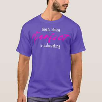 T-shirt être parfait est épuisant