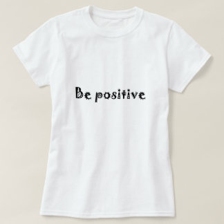 T-shirt être positif