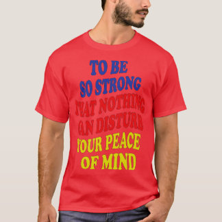 T-shirt être si fort que rien ne peut perturber votre paix