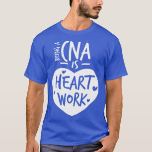 T-shirt Être un CNA est le travail cardiaque amour Fière i