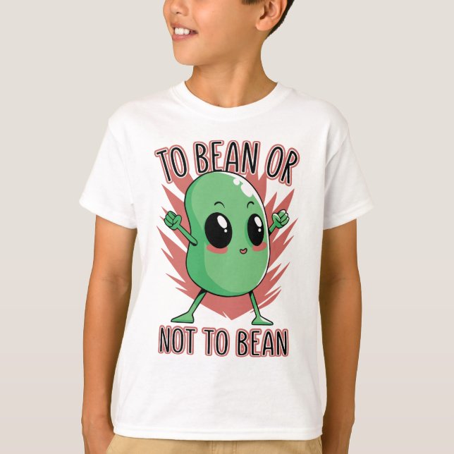 T-shirt Être un haricot ou ne pas être un haricot (Devant)