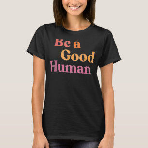 T-shirt Être Un Homme Bon Être Un Homme Agréable Être Un Ê