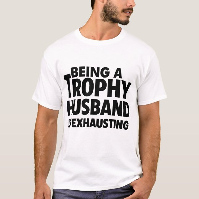 T-shirt Être Un Mari Trophée Est Épuisant (Devant)