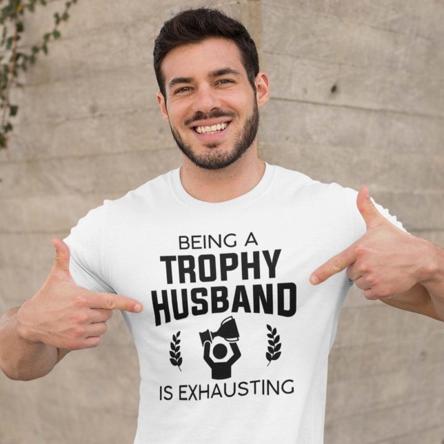 T-shirt Être Un Mari Trophée Est Épuisant (trophy husband shirt)