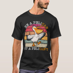 T-shirt Être un pélican pas un pélican pas un pélican drôl