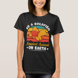 T-shirt Être un poisson rouge, animal le plus heureux sur 