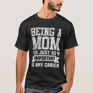 T-shirt Être Une Mère Est Tout Aussi Important Que Toute C