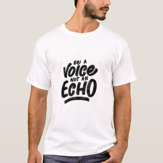 T-shirt "être une voix et non un écho"