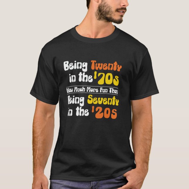 T-shirt Être vingt dans le les années 70 était beaucoup pl (Devant)