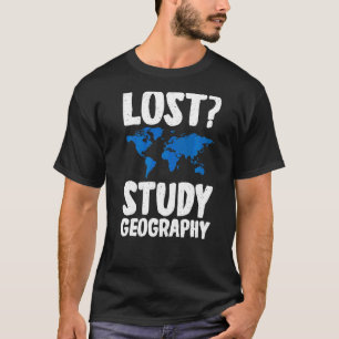 T-shirt Étude perdue Géographie Professeur Géographe