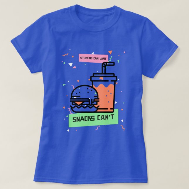 T-shirt Étudier peut attendre que les snacks ne peuvent pa (Design devant)