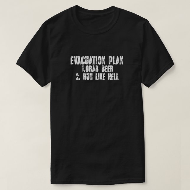 T-shirt Evacuation Plan 1 Grab beer 2 Run like hell Essent (Design devant)