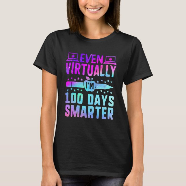 T-shirt Even Virtually I'm 100 Days Smarter Teacher Studen (Devant)